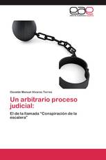 Un arbitrario proceso judicial: