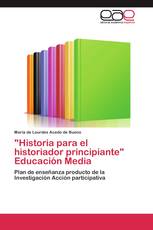 "Historia para el historiador principiante" Educación Media