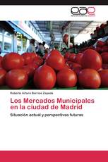 Los Mercados Municipales en la ciudad de Madrid