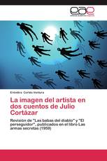 La imagen del artista en dos cuentos de Julio Cortázar