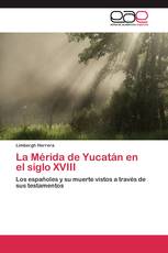 La Mérida de Yucatán en el siglo XVIII