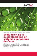 Evaluación de la sustentabilidad en sistemas ganaderos de Cuba.