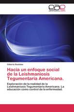 Hacia un enfoque social de la Leishmaniosis Tegumentaria Americana.
