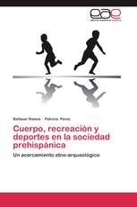 Cuerpo, recreación y deportes en la sociedad prehispánica