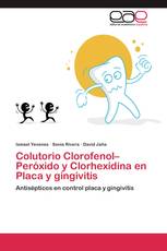 Colutorio  Clorofenol–Peróxido  y Clorhexidina en Placa y gingivitis