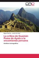 La crítica de Guamán Poma de Ayala a la encomienda peruana