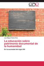 La educación sobre patrimonio documental de la humanidad