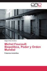 Michel Foucault: Biopolítica, Poder y Orden Mundial