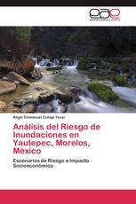 Análisis del Riesgo de Inundaciones en Yautepec, Morelos, México