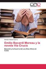 Emilio Bacardí Moreau y la novela Vía Crucis