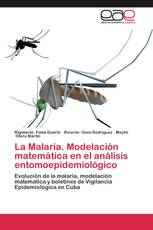 La Malaria. Modelación matemática en el análisis entomoepidemiológico