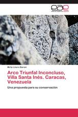 Arco Triunfal Inconcluso, Villa Santa Inés. Caracas, Venezuela