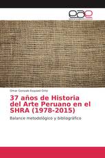 37 años de Historia del Arte Peruano en el SHRA (1978-2015)
