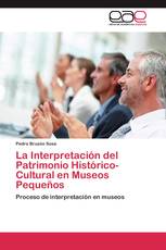 La Interpretación del Patrimonio Histórico-Cultural en Museos Pequeños