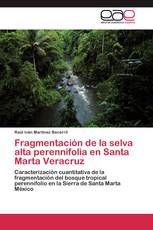 Fragmentación de la selva alta perennifolia en Santa Marta Veracruz