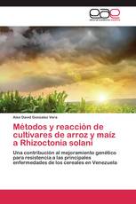 Métodos y reacción de cultivares de arroz y maíz a Rhizoctonia solani