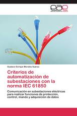 Criterios de automatización de subestaciones con la norma IEC 61850