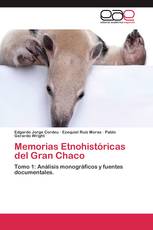 Memorias Etnohistóricas del Gran Chaco