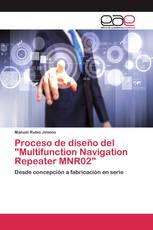 Proceso de diseño del "Multifunction Navigation Repeater MNR02"