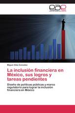 La inclusión financiera en México, sus logros y tareas pendientes