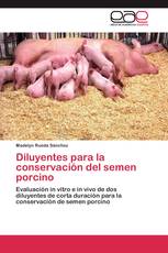 Diluyentes para la conservación del semen porcino