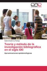 Teoría y método de la investigación bibliográfica en el siglo XXI