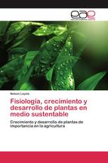 Fisiología, crecimiento y desarrollo de plantas en medio sustentable