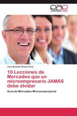 10 Lecciones de Mercadeo que un microempresario JAMAS debe olvidar