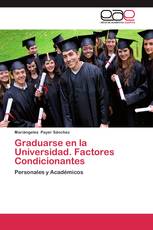 Graduarse en la Universidad. Factores Condicionantes