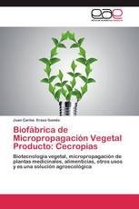 Biofábrica de Micropropagación Vegetal Producto: Cecropias