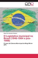 O Legislativo municipal no Brasil (1946-1964 e pós-1988)