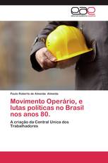 Movimento Operário, e lutas políticas no Brasil nos anos 80.