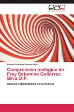 Comprensión teológica de Fray Saturnino Gutiérrez Silva O.P.