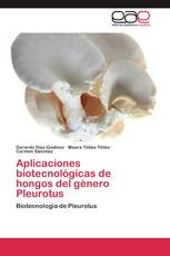 Aplicaciones biotecnológicas de hongos del género Pleurotus