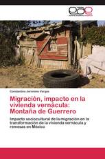 Migración, impacto en la vivienda vernácula: Montaña de Guerrero