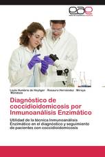 Diagnóstico de coccidioidomicosis por Inmunoanálisis Enzimático