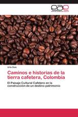 Caminos e historias de la tierra cafetera, Colombia