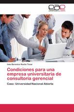 Condiciones para una empresa universitaria de consultoría gerencial