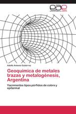 Geoquímica de metales trazas y metalogénesis, Argentina