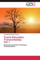 Teoría Educativa Transcompleja. Vol. I