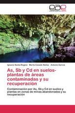 As, Sb y Cd en suelos-plantas de áreas contaminadas y su recuperación