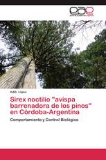Sirex noctilio "avispa barrenadora de los pinos" en Córdoba-Argentina