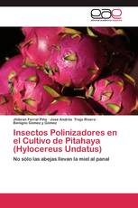 Insectos Polinizadores en el Cultivo de Pitahaya (Hylocereus Undatus)