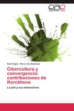 Cibercultura y convergencia: contribuciones de Kerckhove