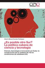 ¿Es posible otro Sur? La política cubana de ciencia y tecnología