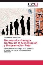 Neuroendocrinología: Control de la Alimentación y Programación Fetal