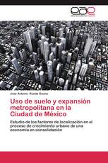 Uso de suelo y expansión metropolitana en la Ciudad de México