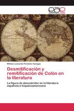 Desmitificación y remitificación de Colón en la literatura