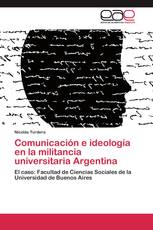 Comunicación e ideología en la militancia universitaria Argentina