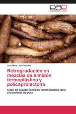 Retrogradación en mezclas de almidón termoplástico y policaprolactona